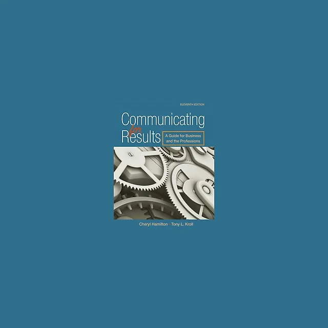 Communicating for Results A Guide for Business and the Professions 11th Edition by Cheryl Hamilton