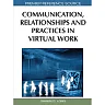 Communication, Relationships and Practices in Virtual Work