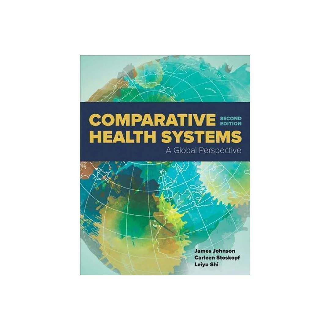 Comparative Health Systems A Global Perspective 2Nd Edition