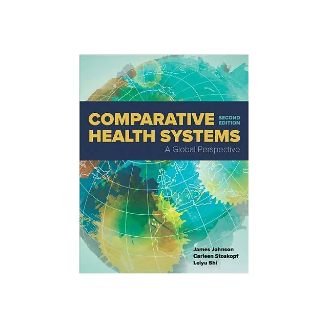 Comparative Health Systems A Global Perspective 2Nd Edition