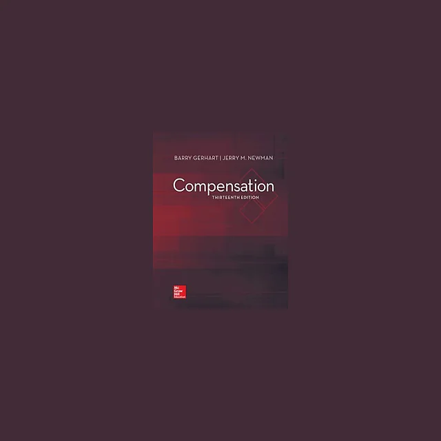 Compensation 13th Edition by George Milkovich