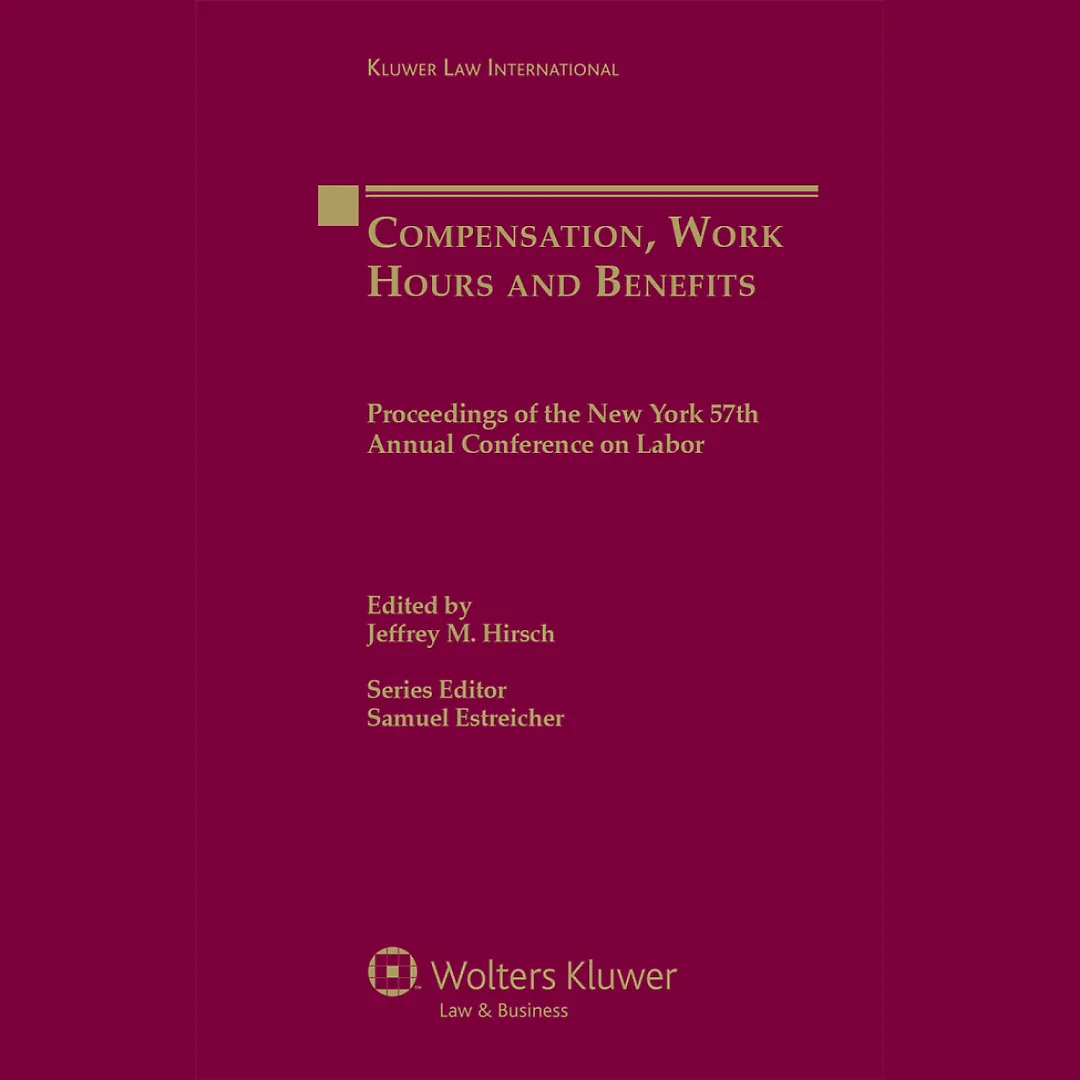 Compensation, Work Hours and Benefits: Proceedings of the New York 57th Annual Conference on Labor