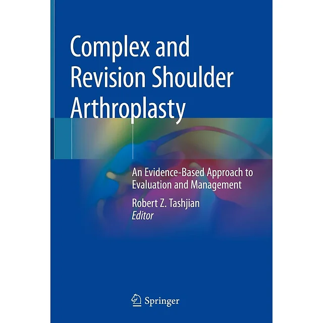 Complex and Revision Shoulder Arthroplasty: An Evidence-Based Approach to Evaluation and Management