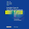 Complex Cases in Total Knee Arthroplasty: A Compendium of Current Techniques