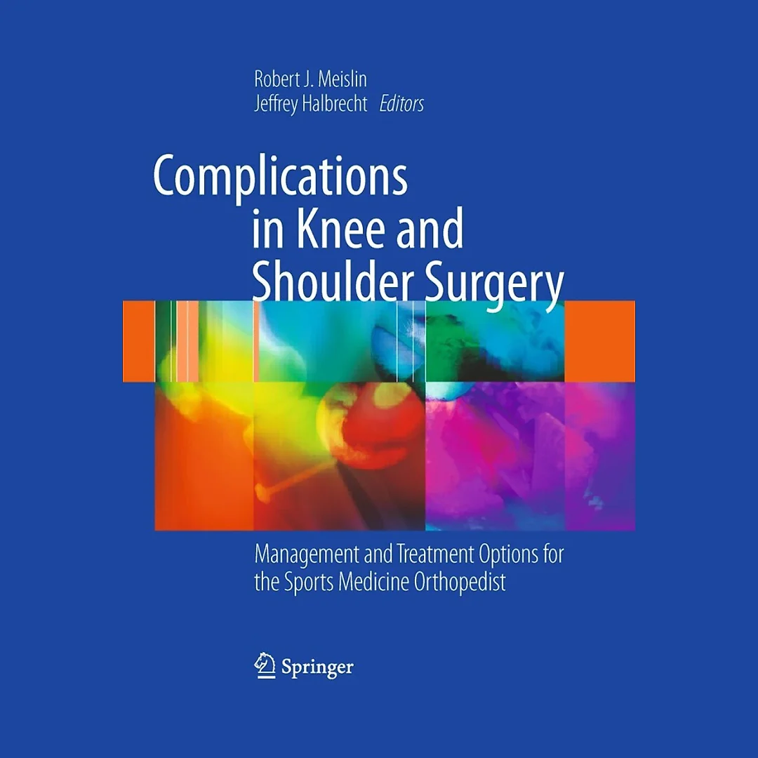 Complications in Knee and Shoulder Surgery: Management and Treatment Options for the Sports Medicine Orthopedist