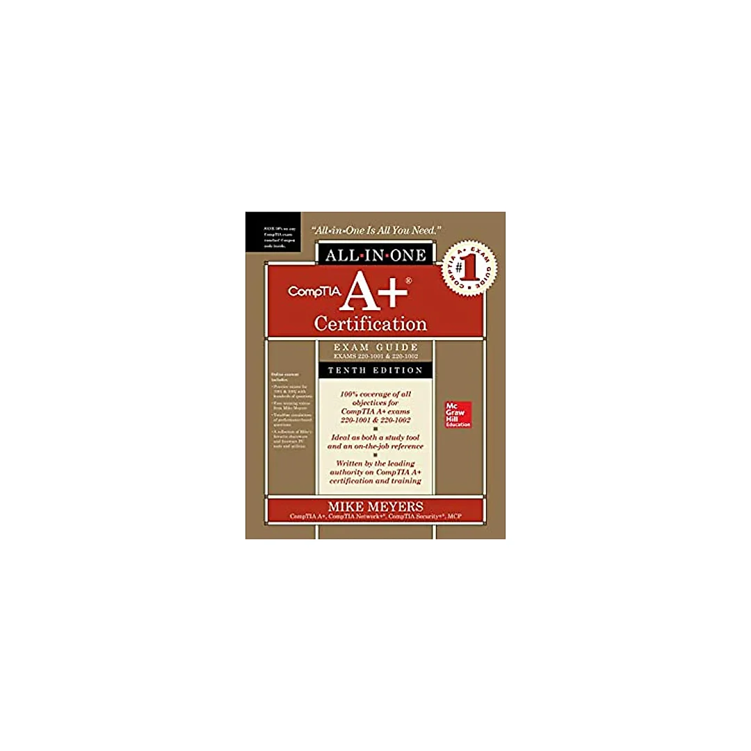 CompTIA A+ Certification All-in-One Exam Guide, Tenth Edition (Exams 220-1001 & 220-1002)