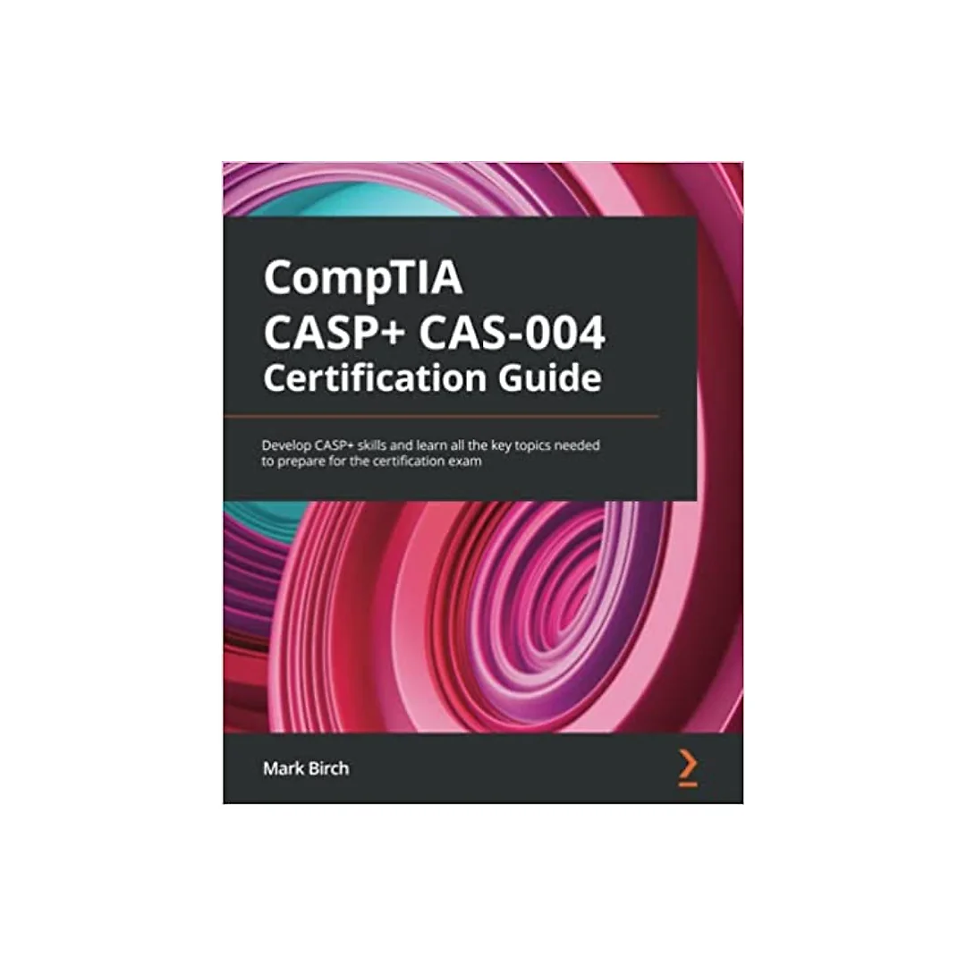 CompTIA CASP+ CAS-004 Certification Guide: Develop CASP skills and learn all the key topics needed to prepare for the certification exam