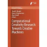 Computational Creativity Research: Towards Creative Machines