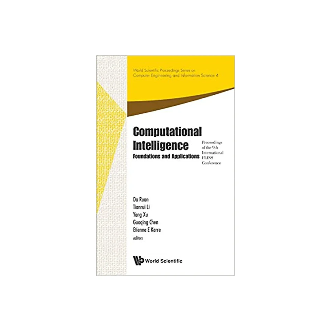 Computational Intelligence: Foundations And Applications - Proceedings Of The 9th International Flins Conference