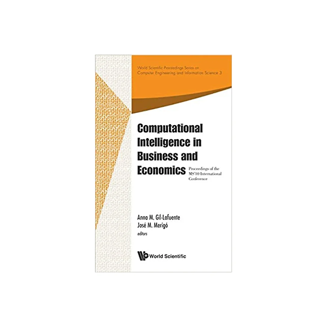 Computational Intelligence In Business And Economics - Proceedings Of The Ms'10 International Conference