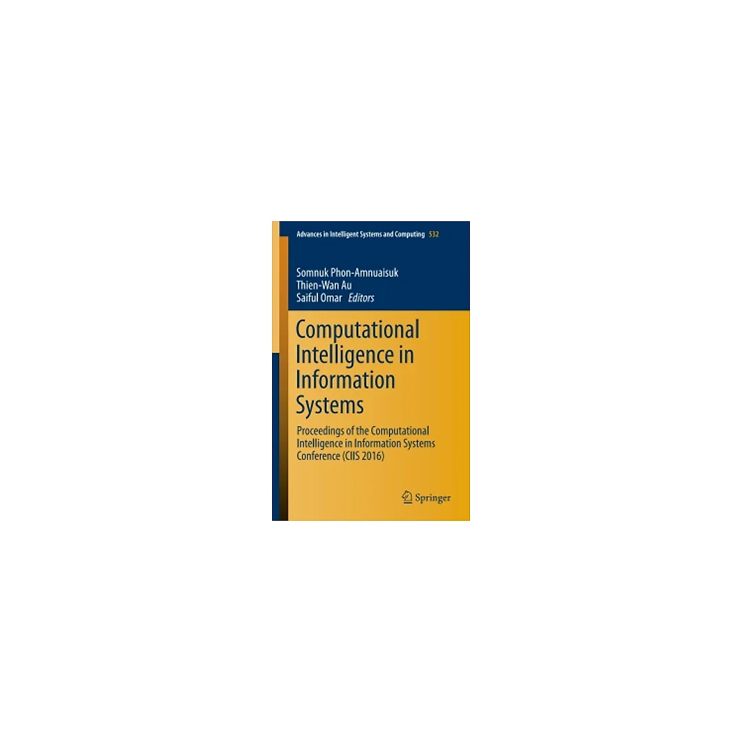 Computational Intelligence in Information Systems: Proceedings of the Computational Intelligence in Information Systems Conference (CIIS 2016)