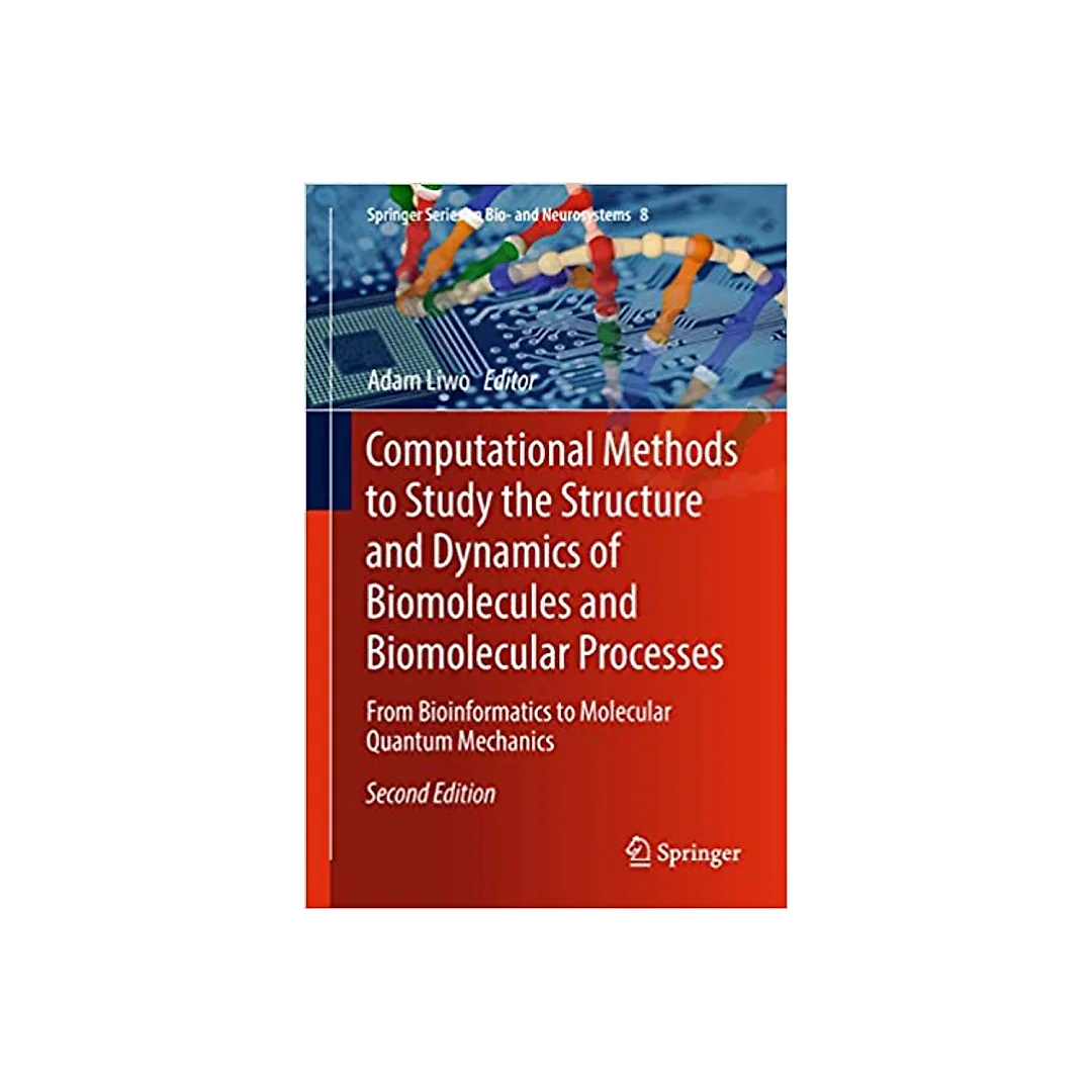 Computational Methods to Study the Structure and Dynamics of Biomolecules and Biomolecular Processes: From Bioinformatics to Molecular Quantum Mechanics