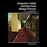 Computer-Aided Architectural Design Futures