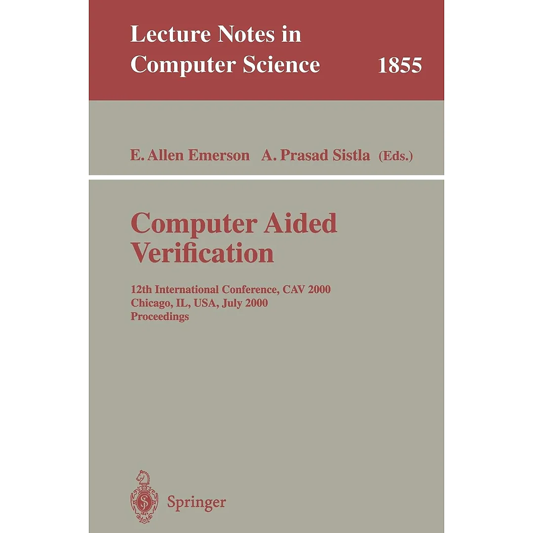 Computer Aided Verification: 12th International Conference, CAV 2000 Chicago, IL, USA, July 15-19, 2000 Proceedings