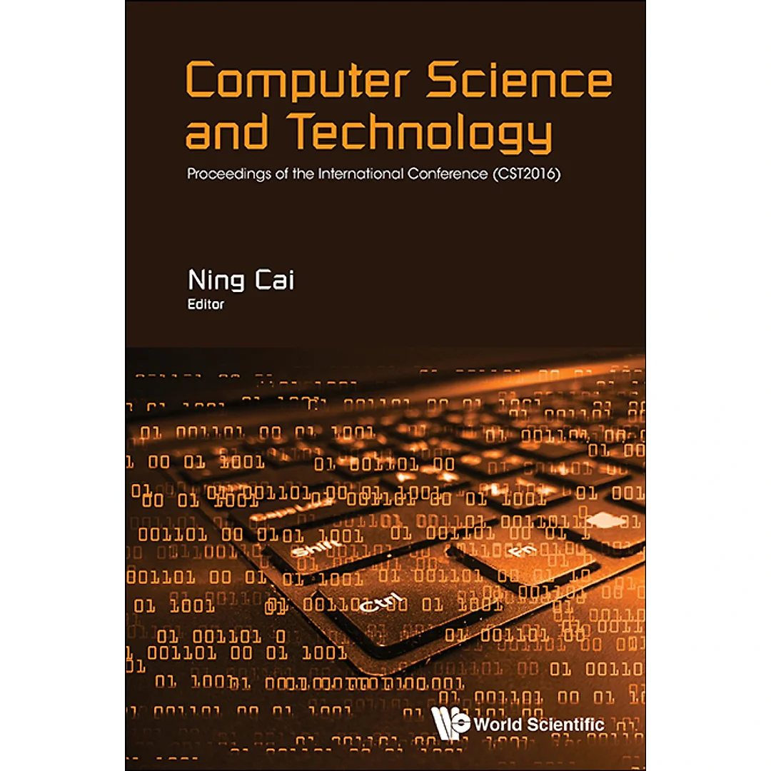 Computer Science And Technology - Proceedings Of The International Conference (Cst2016): Proceedings of the International Conference (CST2016)