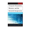 Computer Simulation Rhetoric and the Scientific Imagination: How Virtual Evidence Shapes Science in the Making and in the News