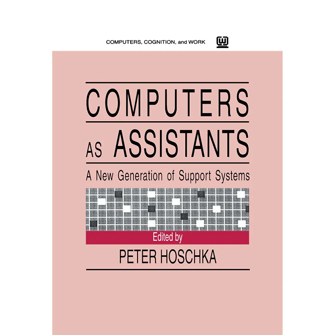 Computers As Assistants: A New Generation of Support Systems