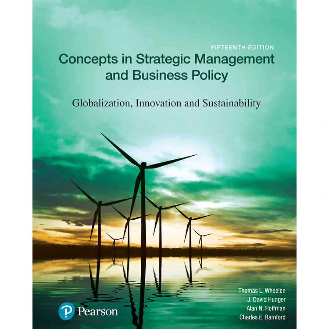 Concepts in Strategic Management and Business Policy: Globalization, Innovation and Sustainability, 15th Edition