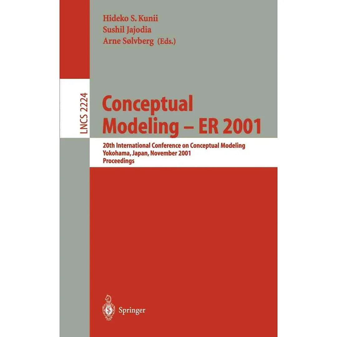 Conceptual Modeling - ER 2001: 20th International Conference on Conceptual Modeling Yokohama Japan November 27-30 2001 Proceedings