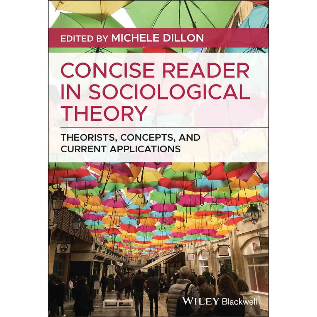 Concise Reader in Sociological Theory: Theorists Concepts and Current Applications 1st Edition