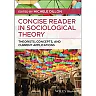 Concise Reader in Sociological Theory: Theorists Concepts and Current Applications 1st Edition