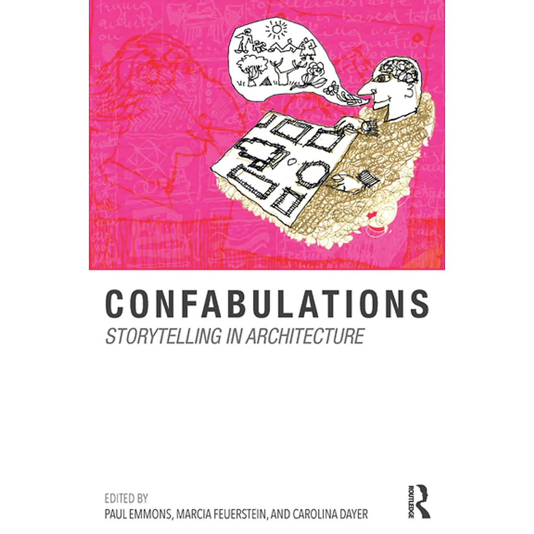 Confabulations : Storytelling in Architecture