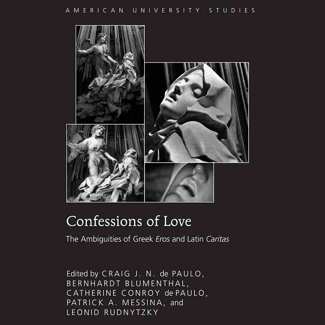 Confessions of Love: The Ambiguities of Greek "Eros" and Latin "Caritas"