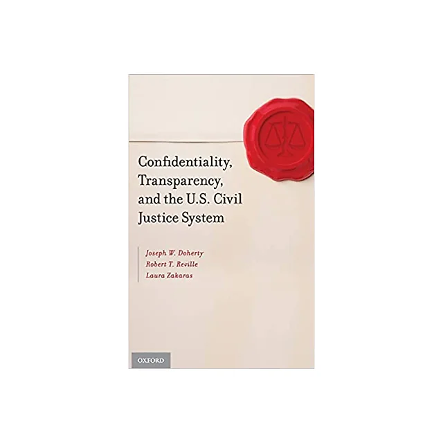 Confidentiality, Transparency, and the U.S. Civil Justice System