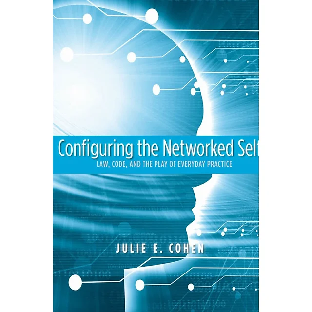 Configuring the Networked Self: Law Code and the Play of Everyday Practice