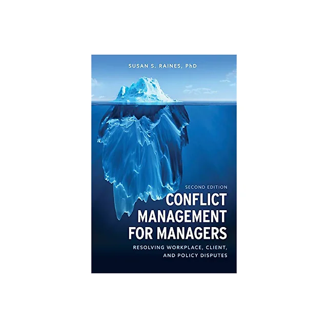 Conflict Management for Managers: Resolving Workplace, Client, and Policy Disputes Second-edition