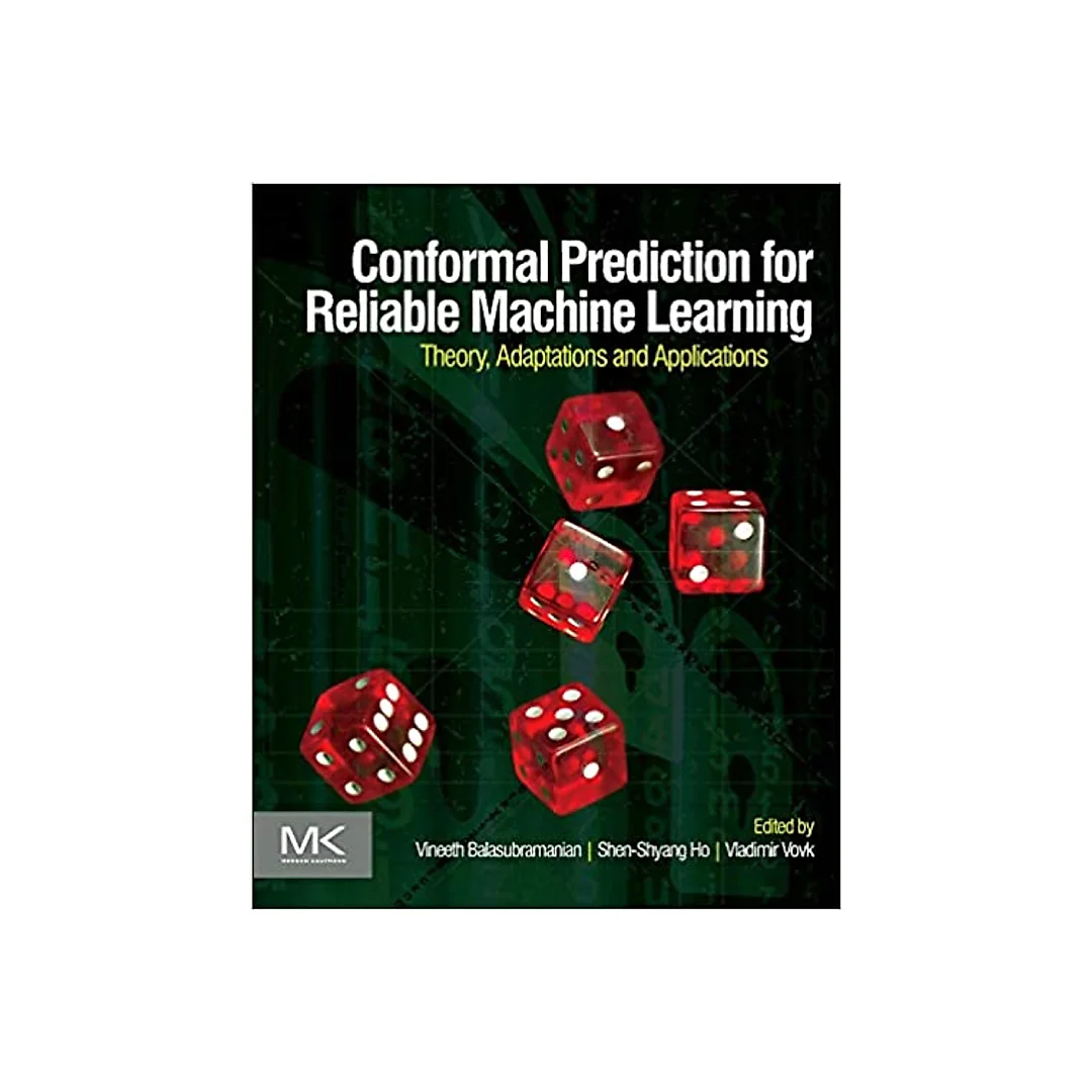 Conformal Prediction for Reliable Machine Learning: Theory, Adaptations and Applications