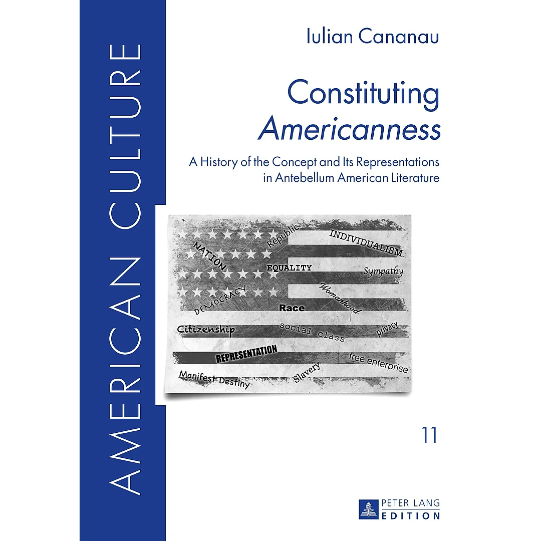 Constituting "Americanness" A History of the Concept and Its Representations in Antebellum American Literature