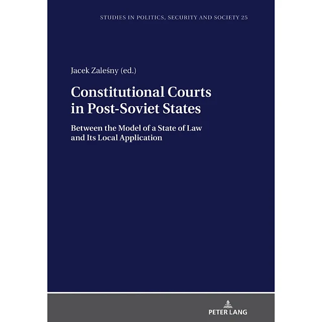 Constitutional Courts in Post-Soviet States: Between the Model of a State of Law and Its Local Application