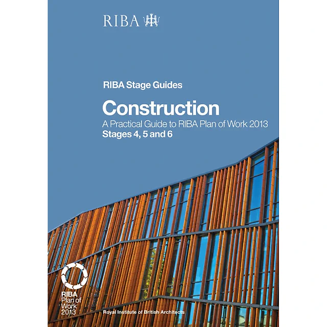 Construction: A Practical Guide to RIBA Plan of Work 2013 Stages 4 5 and 6 (RIBA Stage Guide)