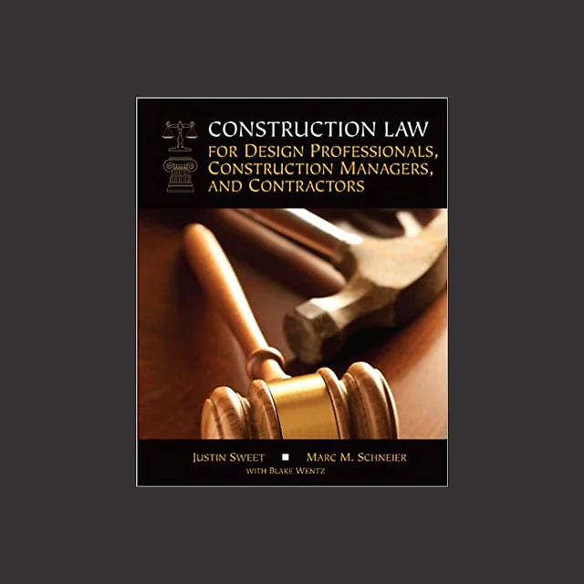 Construction Law for Design Professionals, Construction Managers and Contractors