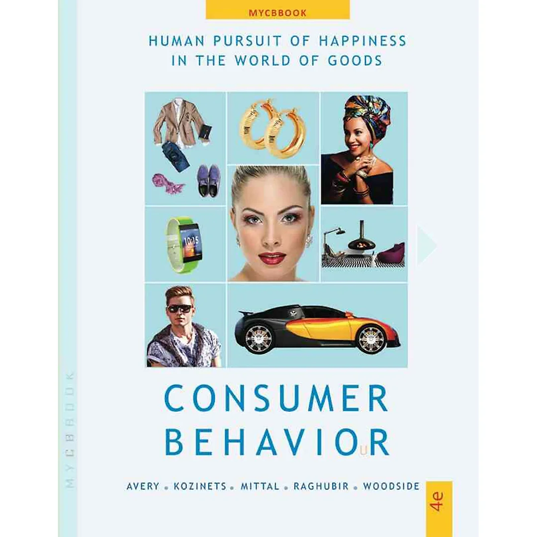 Consumer Behavior: Human Pursuit of Happiness in The World of Goods, 4th Edition