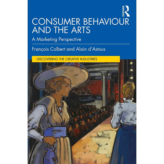 Consumer Behaviour and the Arts: A Marketing Perspective 1st Edition