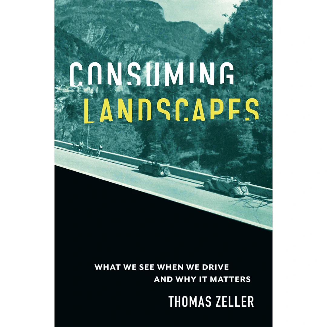 Consuming Landscapes: What We See When We Drive and Why It Matters