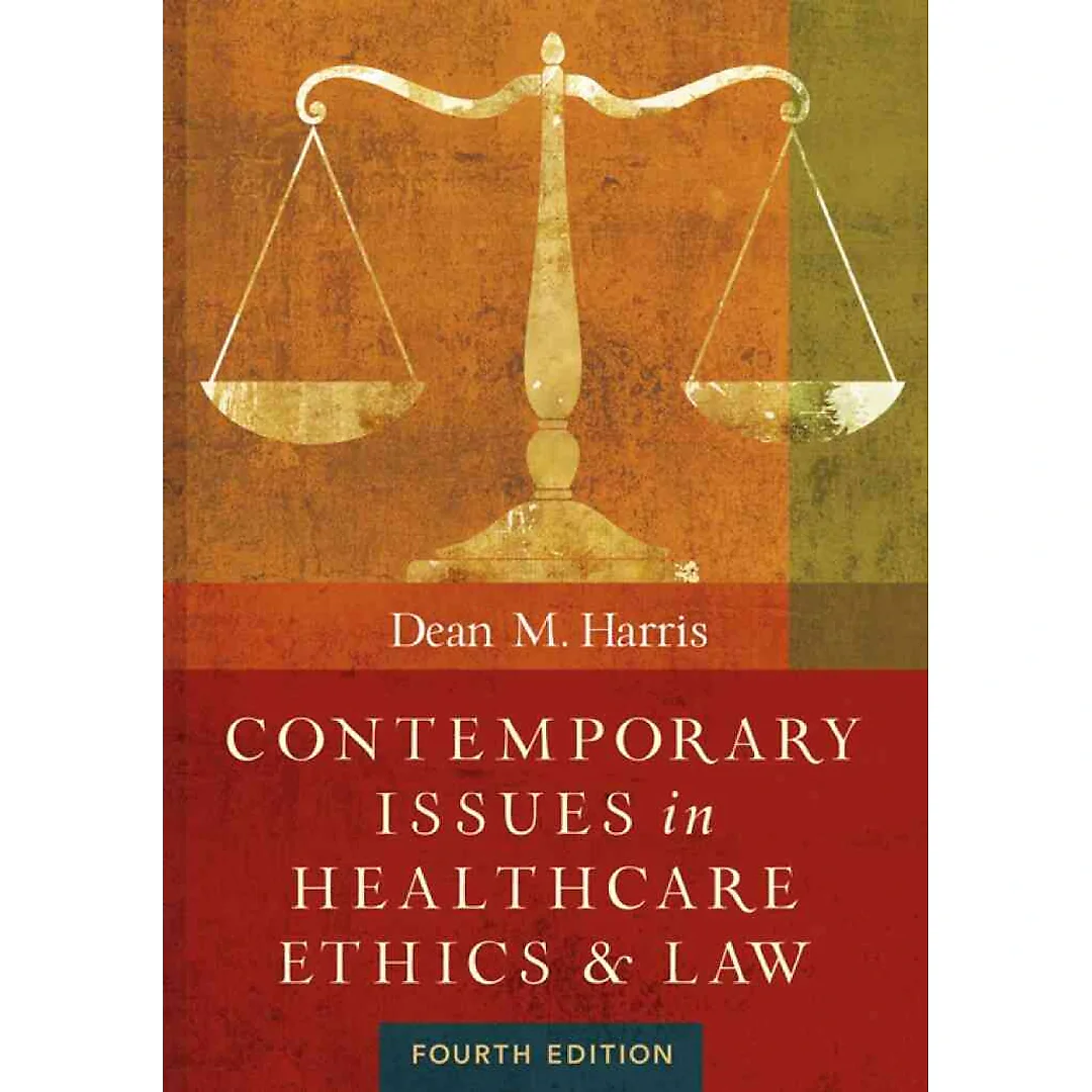 Contemporary Issues in Healthcare Law and Ethics, 4th Edition