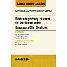 Contemporary Issues in Patients with Implantable Devices, An Issue of Cardiac Electrophysiology Clinics