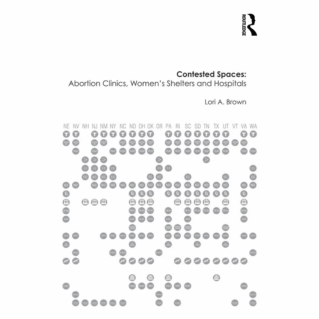 Contested Spaces: Abortion Clinics, Women's Shelters and Hospitals: Politicizing the Female Body