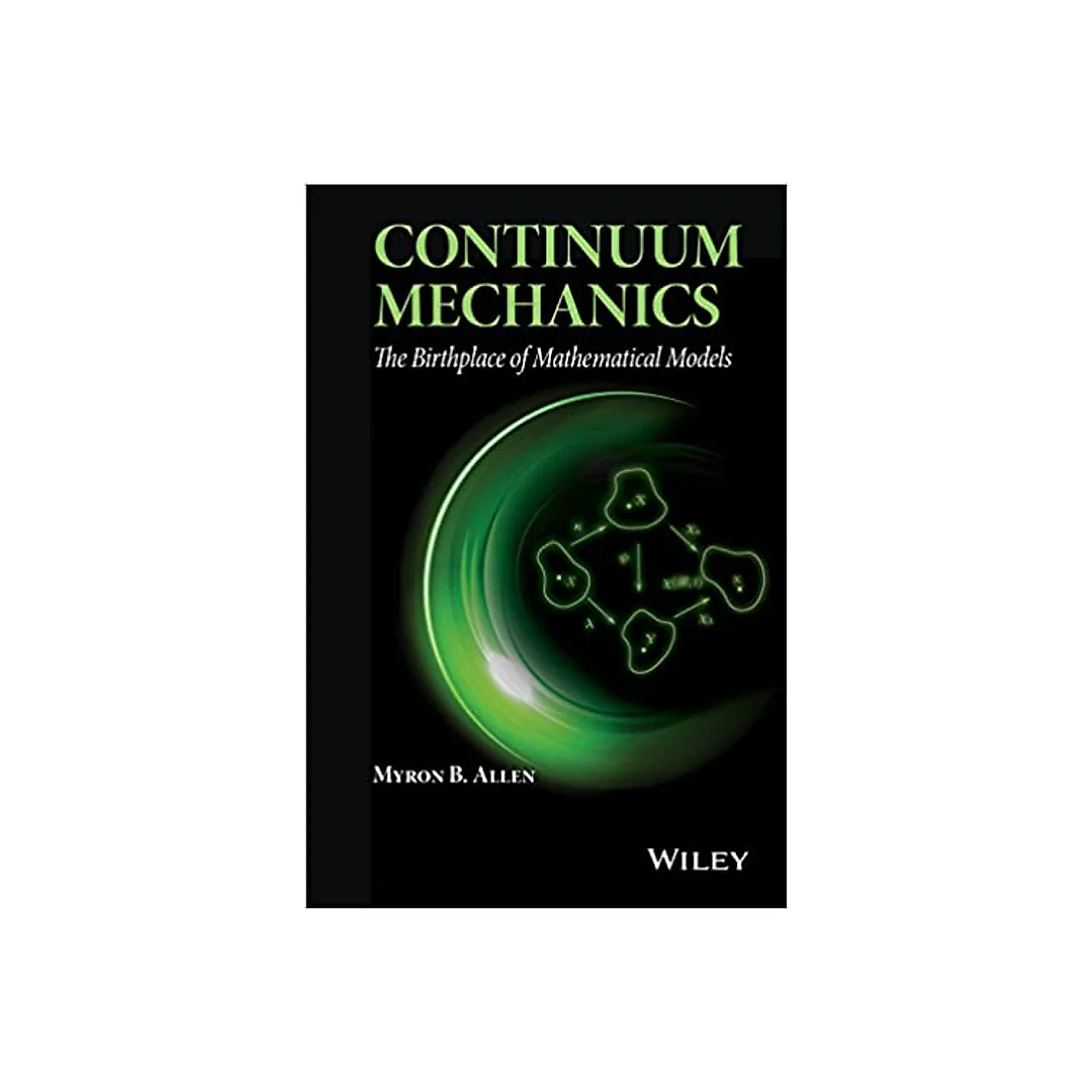 Continuum Mechanics: The Birthplace of Mathematical Models