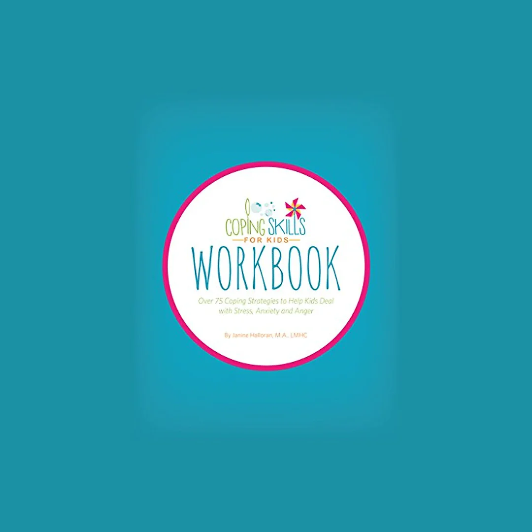 Coping Skills for Kids Workbook: Over 75 Coping Strategies to Help Kids Deal with Stress, Anxiety and Anger
