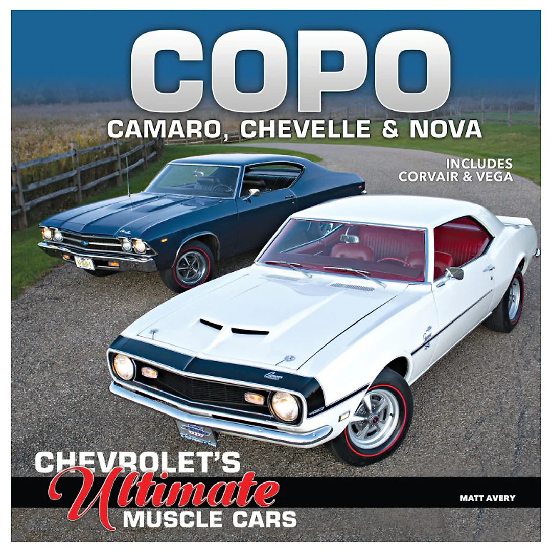COPO Camaro Chevelle & Nova: Chevrolet's Ultimate Muscle Cars