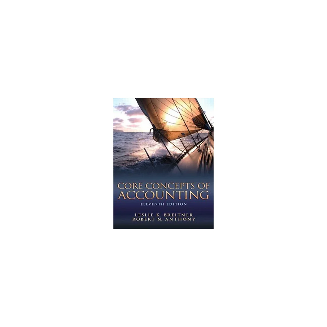 Core Concepts of Accounting 11th Edition by Leslie K. Breitne