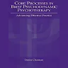 Core Processes in Brief Psychodynamic Psychotherapy: Advancing Effective Practice