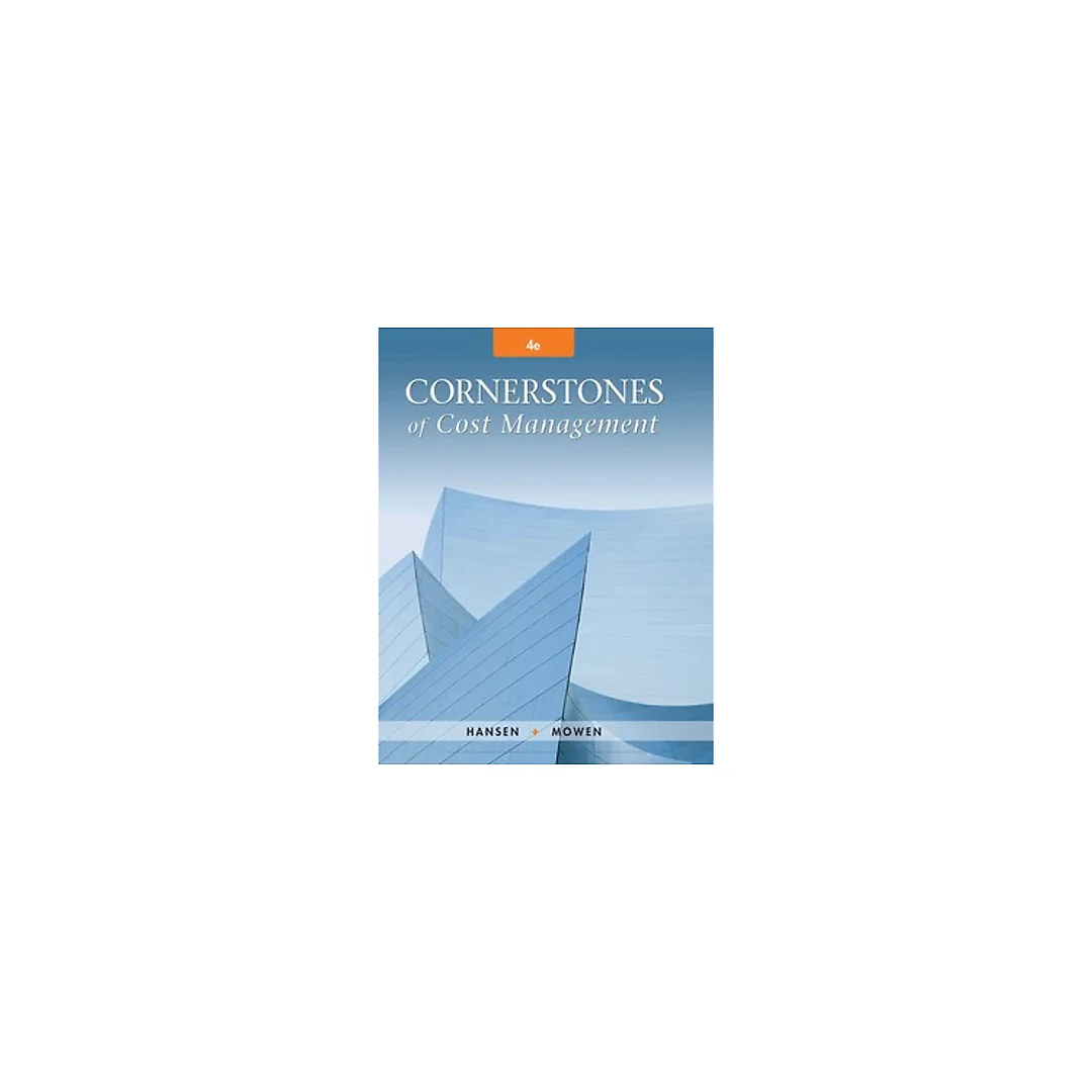 Cornerstones of Cost Management 4th Edition by Don R. Hansen