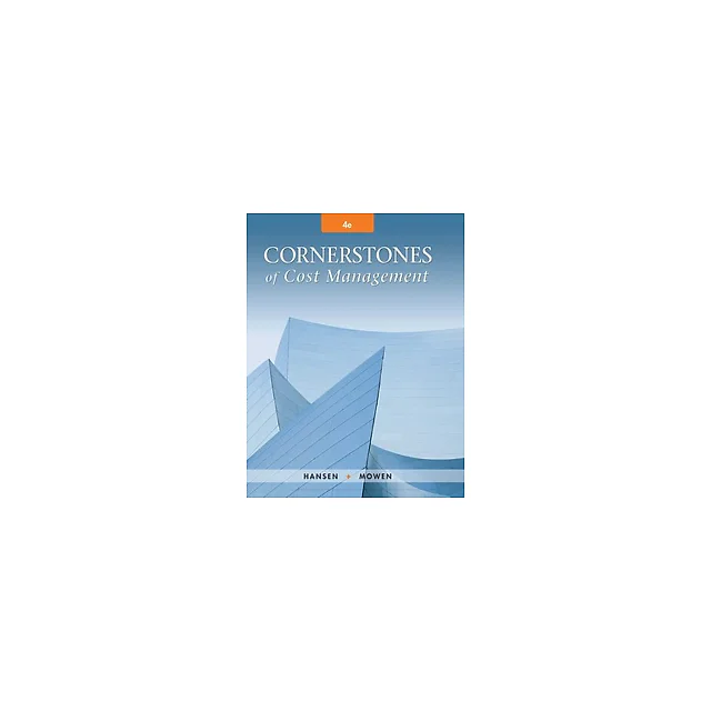 Cornerstones of Cost Management 4th Edition by Don R. Hansen