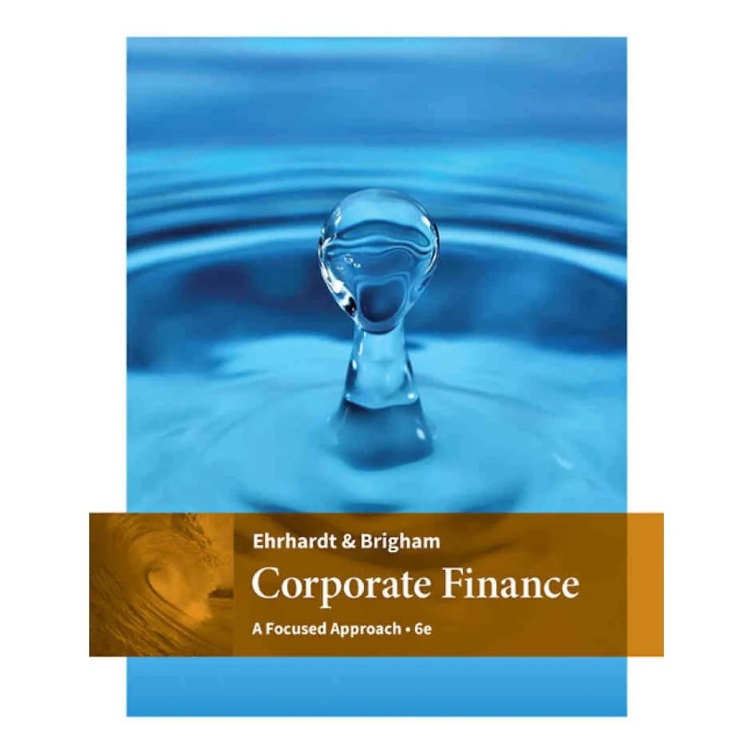 Corporate Finance: A Focused Approach, 6th Edition