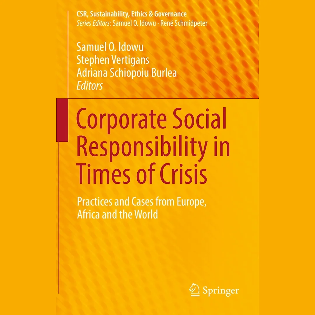 Corporate Social Responsibility in Times of Crisis: Practices and Cases from Europe Africa and the World